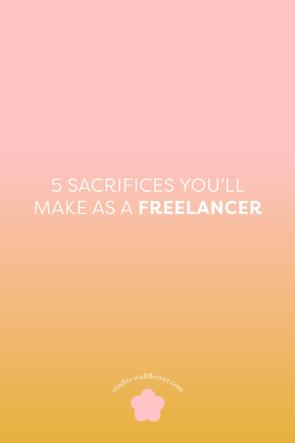 5 Sacrifices You'll Make As A Freelancer - and why they're worth it via wallflower