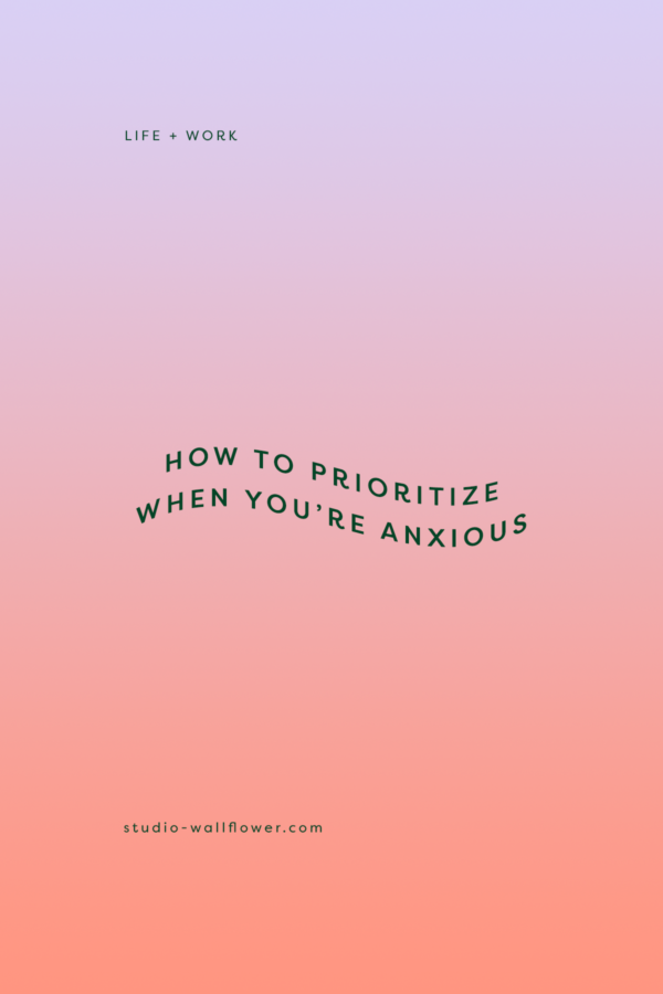 how to prioritize your to do list when you're anxious - via wallflower blog