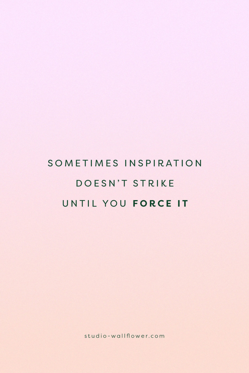 How To Force Inspiration - How To Be Inspired via wallflower