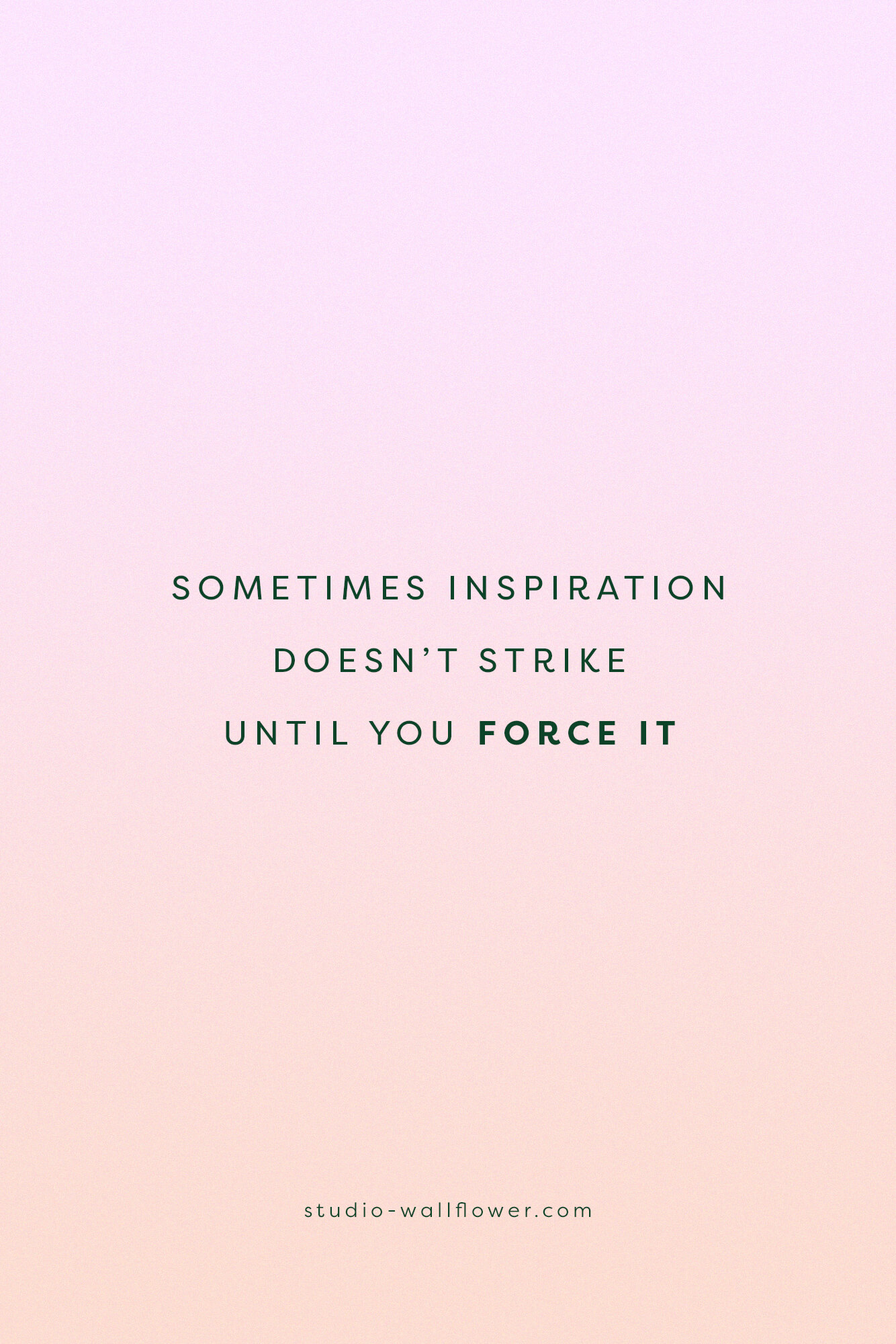 How To Force Inspiration (And Why You Have To)
