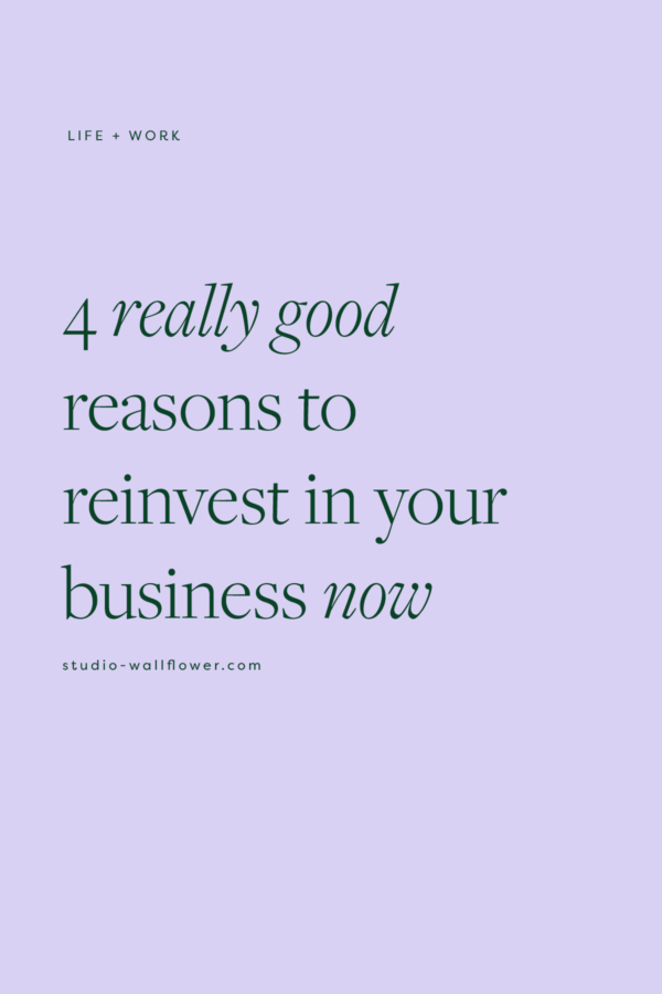 4 reasons to reinvest in your business - via wallflower