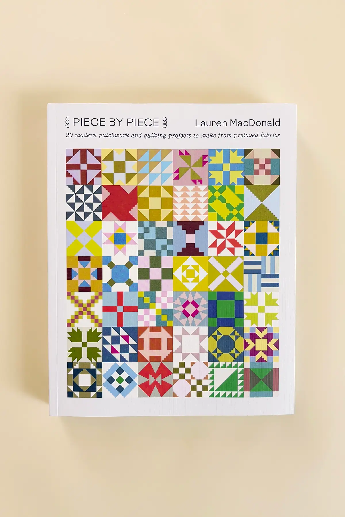  Piece by Piece: 20 modern patchwork and quilting projects